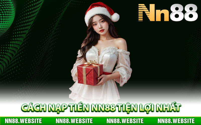 Nạp Tiền NN88 – Cập Nhật Hệ Thống Thanh Toán Tự Động 3 Cách nạp tiền NN88 tiện lợi nhất